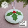 Felt Ball Christmas Ornament – Front View Felt Ball Christmas Ornament PDF Pattern – Front View with Holly Leaves and Berries